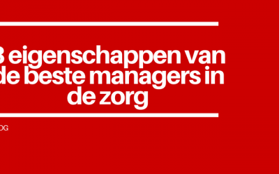 8 eigenschappen van de beste managers in de zorg