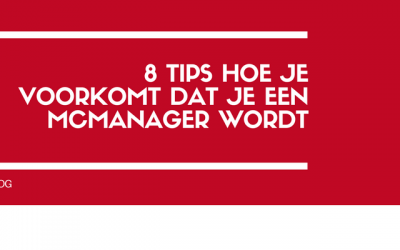 8 tips hoe je voorkomt dat je een McManager wordt