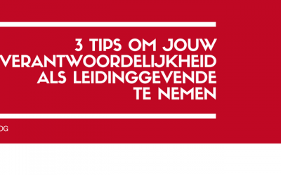 3 tips om jouw verantwoordelijkheid als leidinggevende te nemen