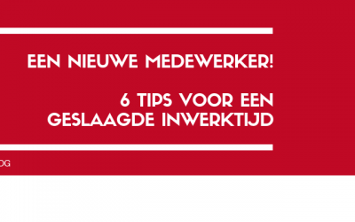 Een nieuwe medewerker! 6 tips voor een geslaagde inwerktijd