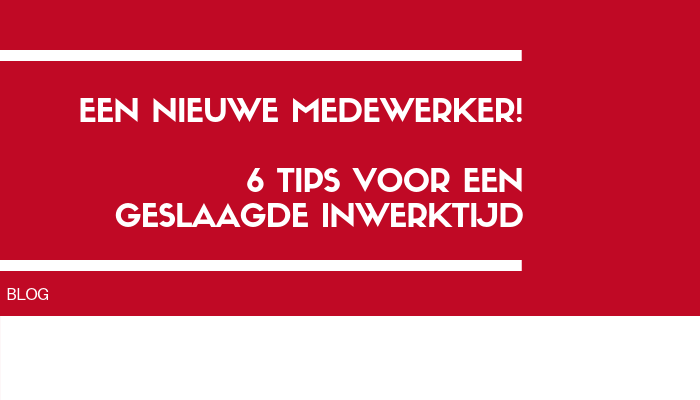 Nieuwe medewerker inwerken: 6 tips