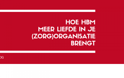 Meer liefde in je (zorg)organisatie