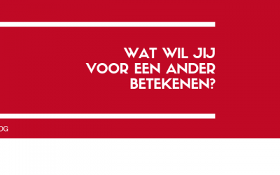 Wat wil jij voor een ander betekenen?