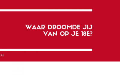 Waar droomde jij van op je 18e?